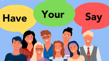 graphic showing people smiling, a blue background and speech bubbles saying 'Have your say'.